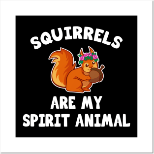 Squirrels are my spirit animal Posters and Art